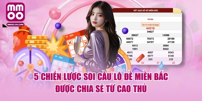 5 Chiến Lược Soi Cầu Lô Đề Miền Bắc Được Chia Sẻ Từ Cao Thủ