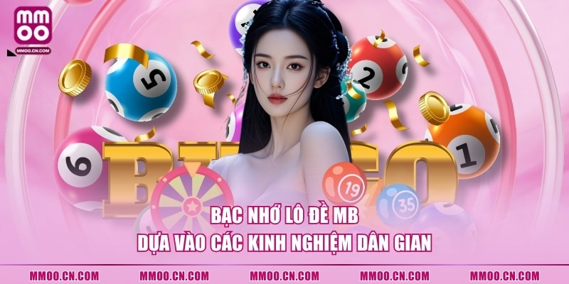 Bạc nhớ lô đề MB dựa vào các kinh nghiệm dân gian